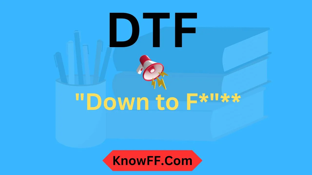 What Does DTF Mean