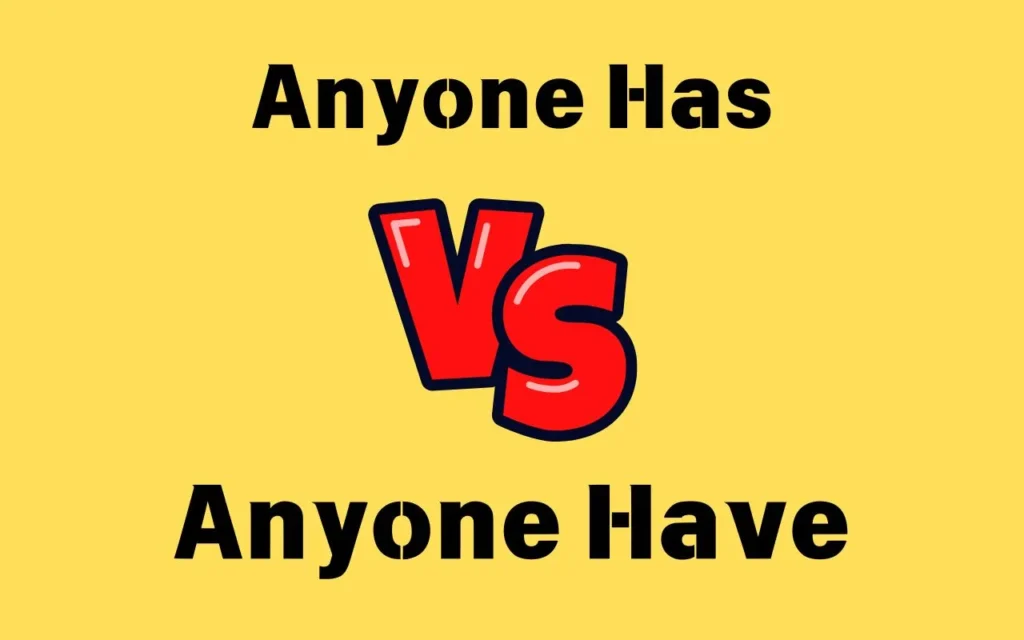 Anyone Has or Anyone Have