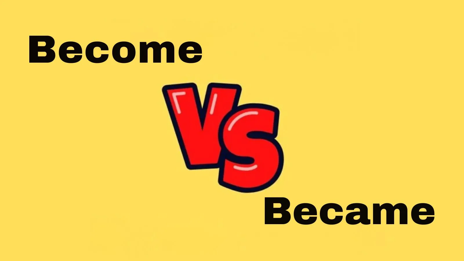 Become vs Became