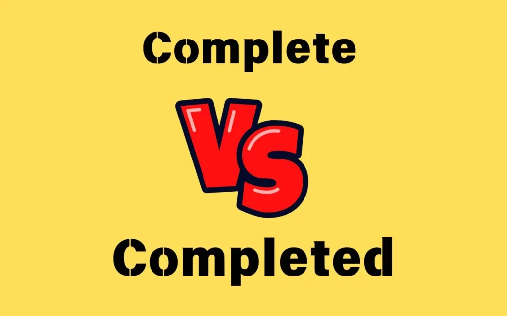 Complete vs Completed