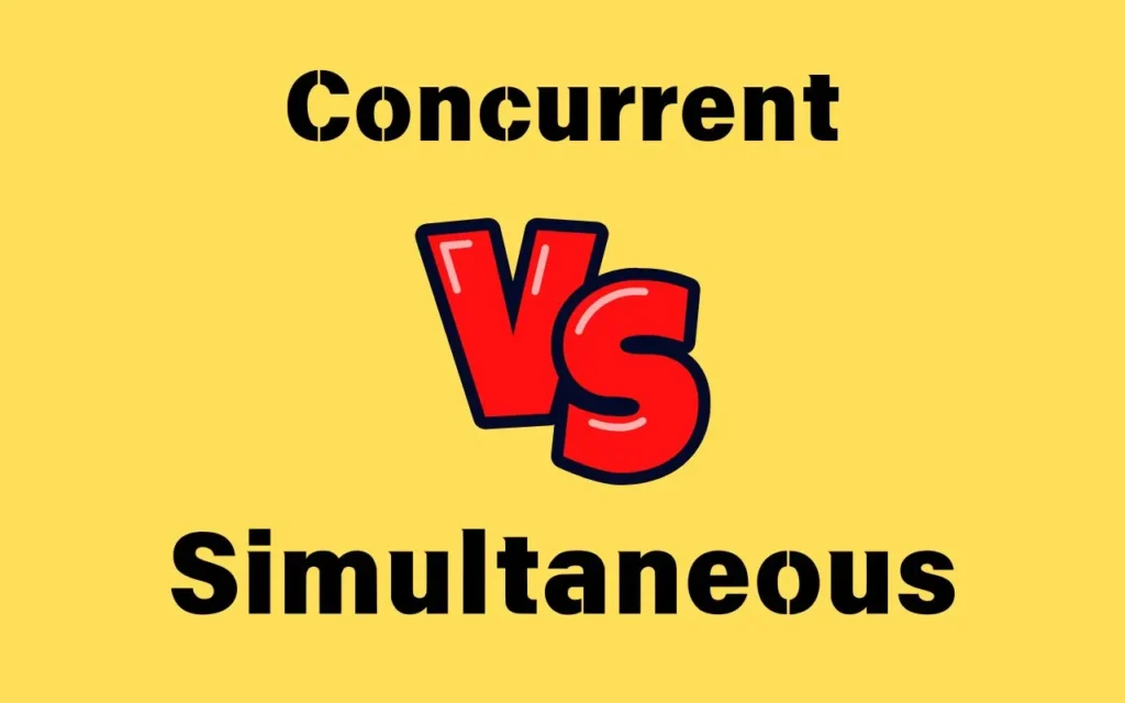 Concurrent vs Simultaneous