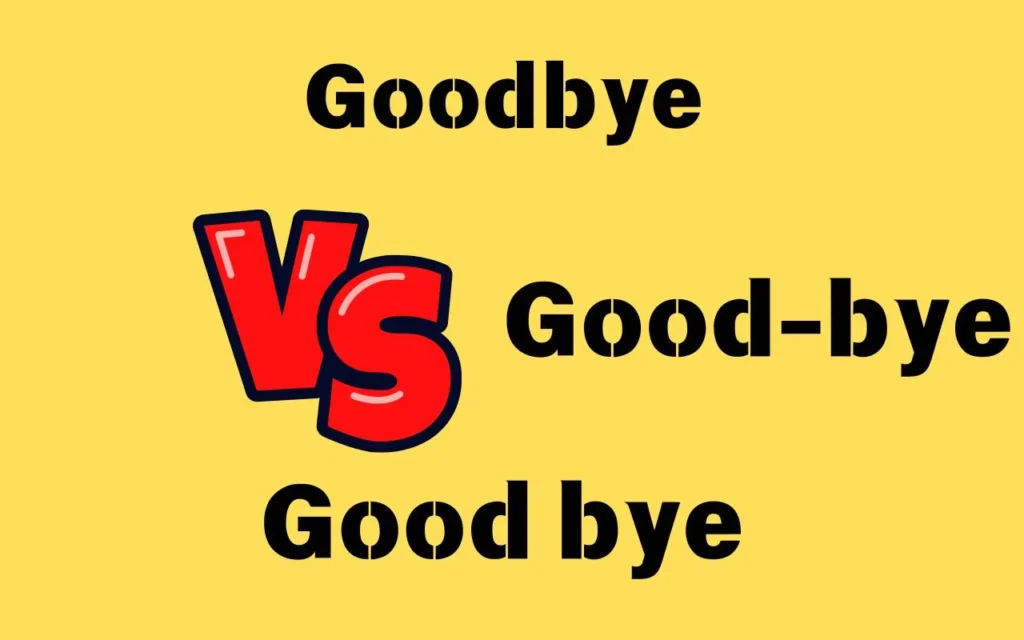 Goodbye vs Good bye or Good-bye?