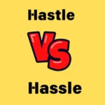 Hastle or Hassle