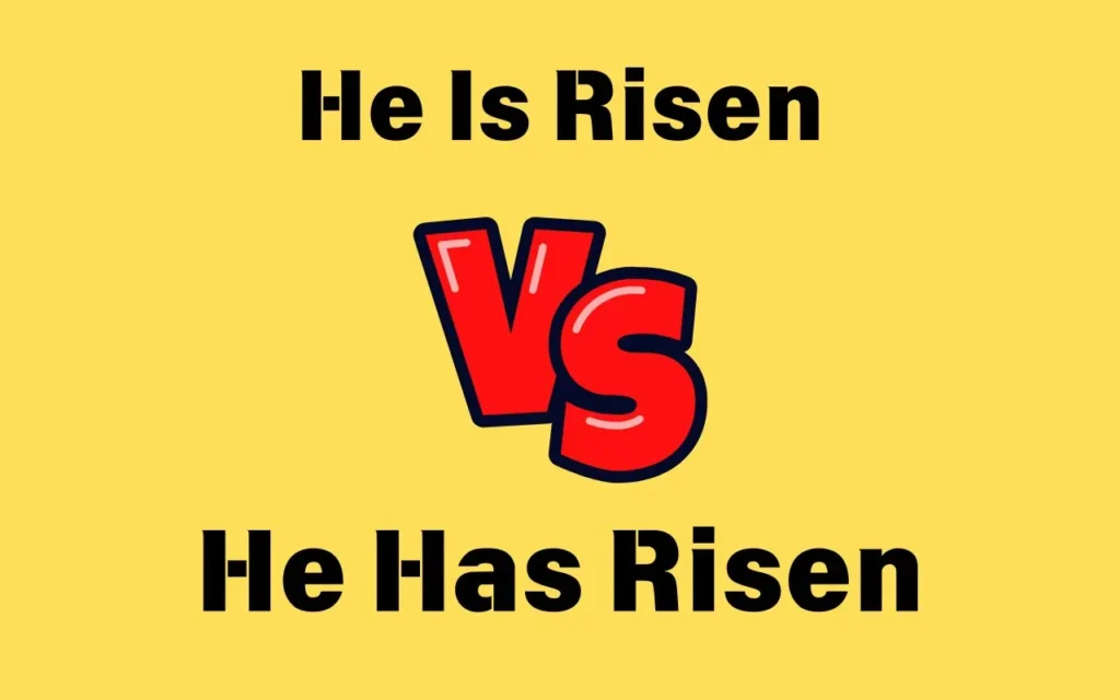He Is Risen or He Has Risen