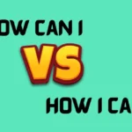 How Can I vs How I Can
