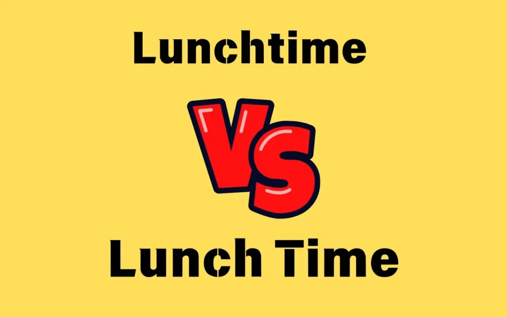Lunchtime vs Lunch Time