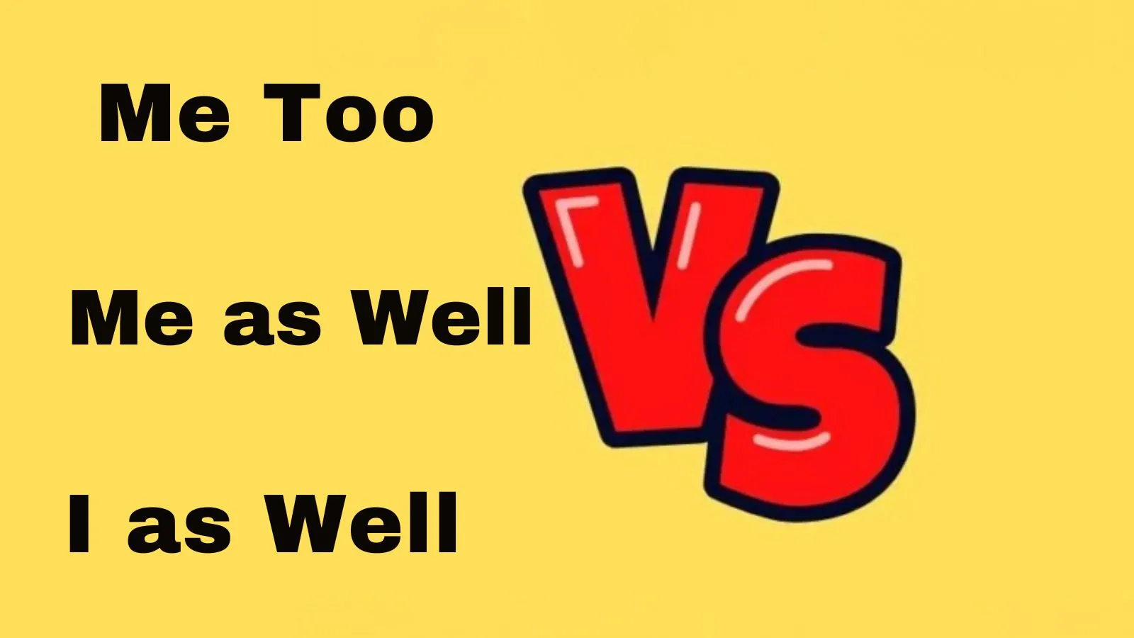 Me Too vs Me as Well vs I as Well