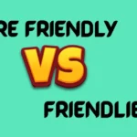“More Friendly” vs “Friendlier”