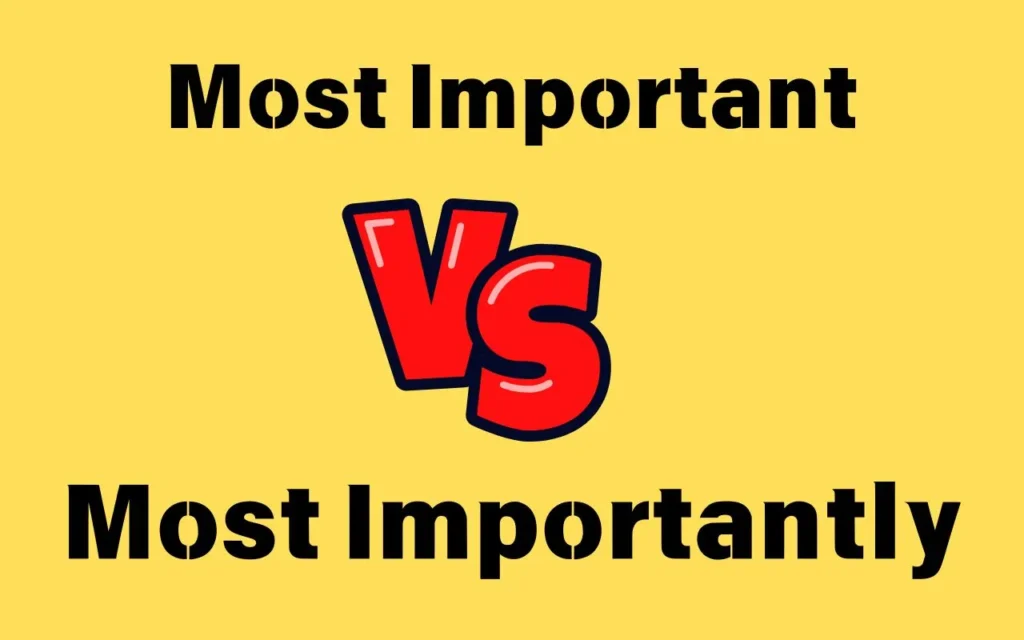 Most Important or Most Importantly