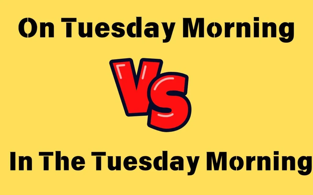 On Tuesday Morning or In The Tuesday Morning