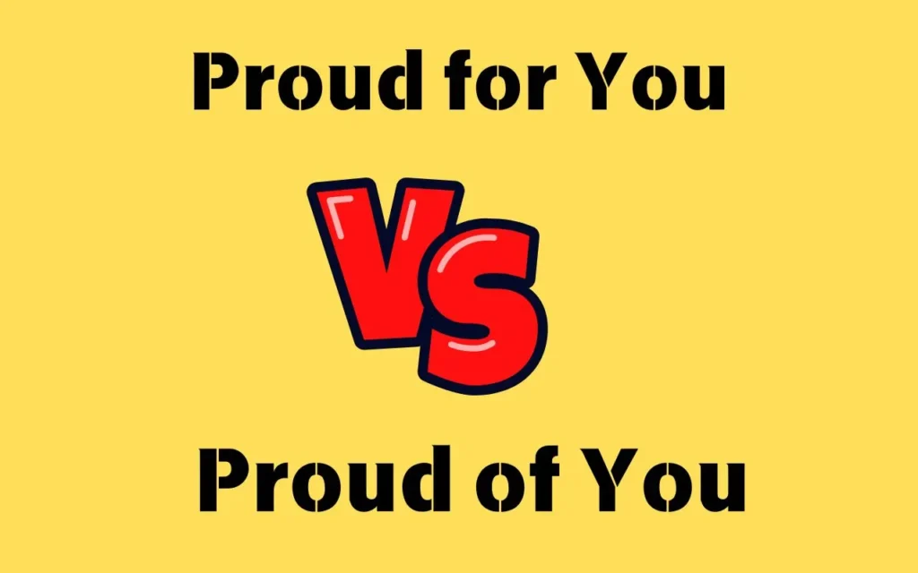 Proud for You vs Proud of You