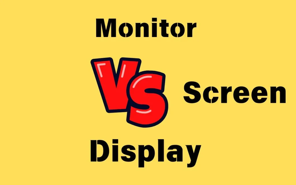 Screen vs Monitor vs Display