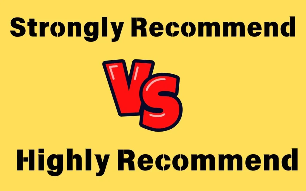 Strongly Recommend vs Highly Recommend
