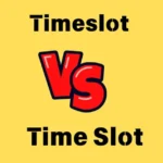 Timeslot vs Time Slot