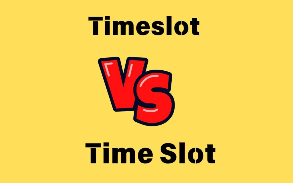Timeslot vs Time Slot