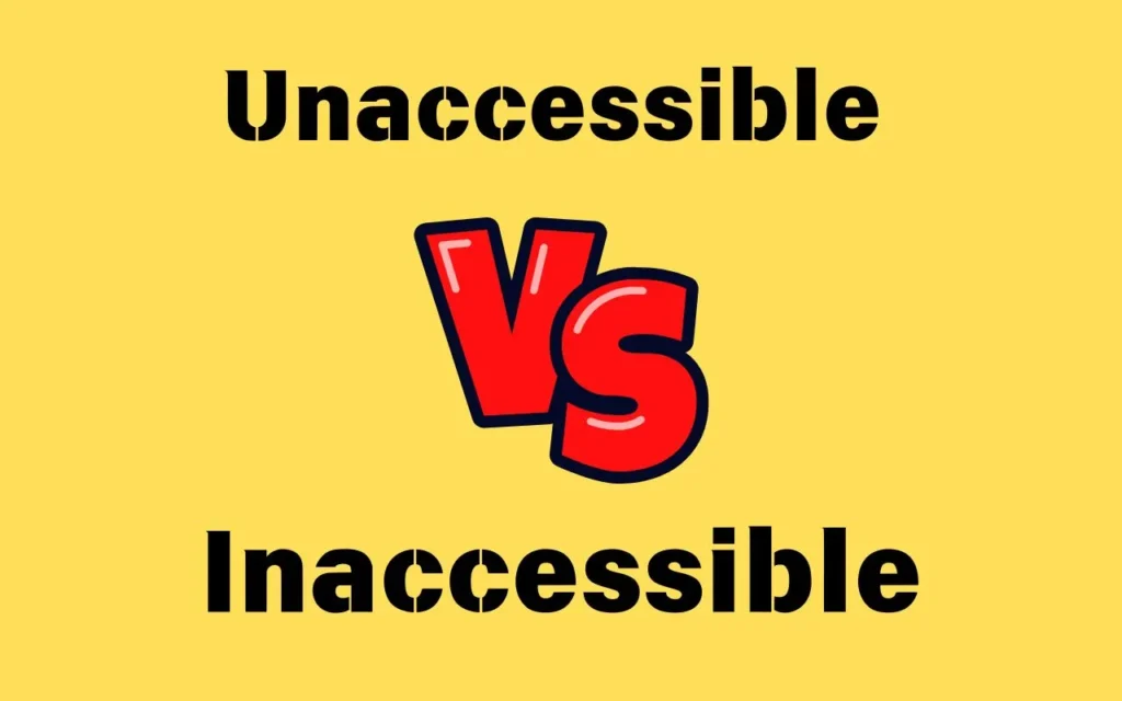 Unaccessible vs Inaccessible