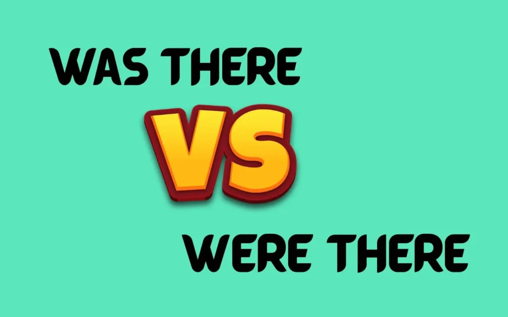 “Was There” or “Were There”?