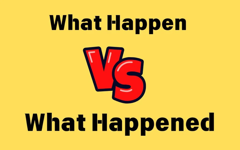 What Happen or What Happened