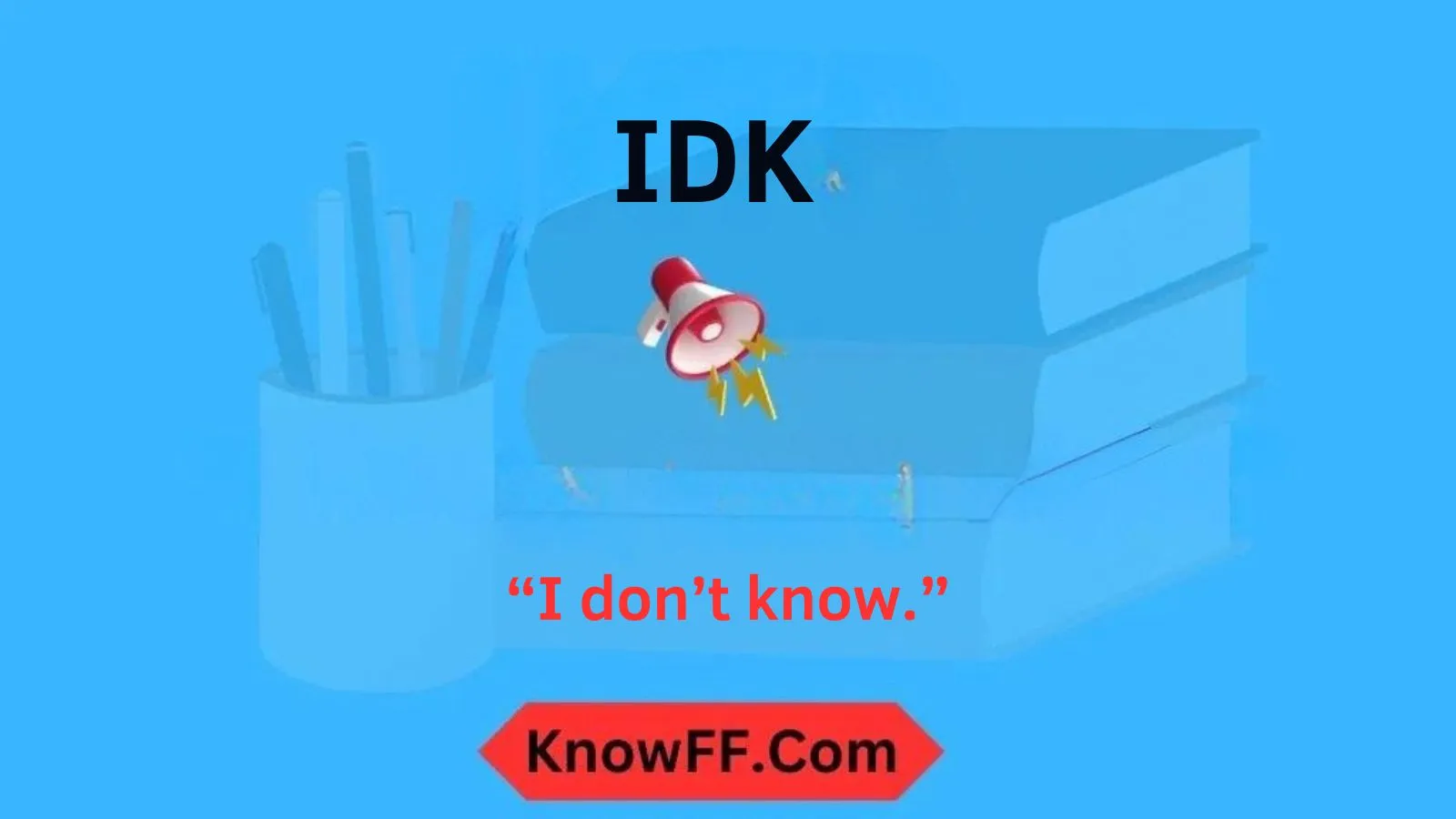 IDK Meaning in Text