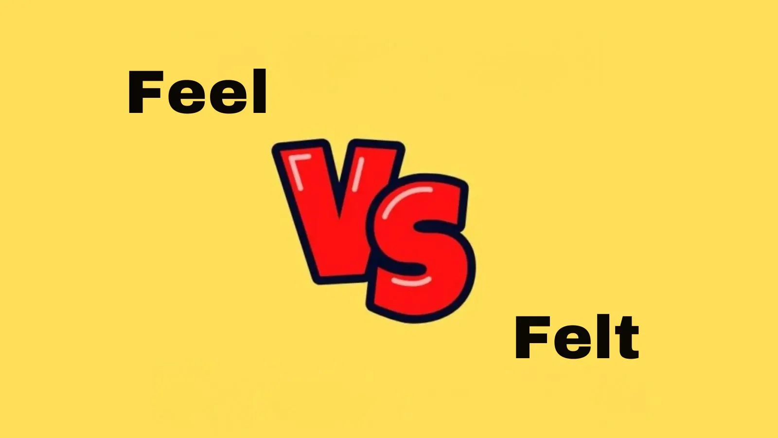 Feel or Felt