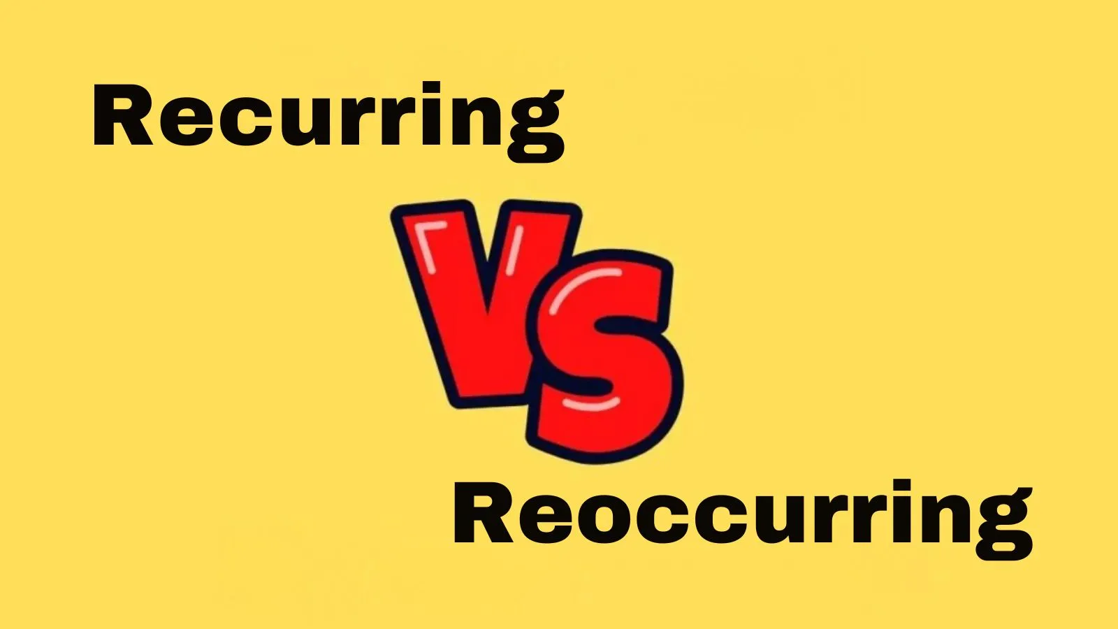Recurring vs Reoccurring