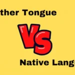 Mother Tongue vs Native Language