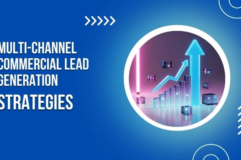 Multi-Channel Commercial Lead Generation Strategies